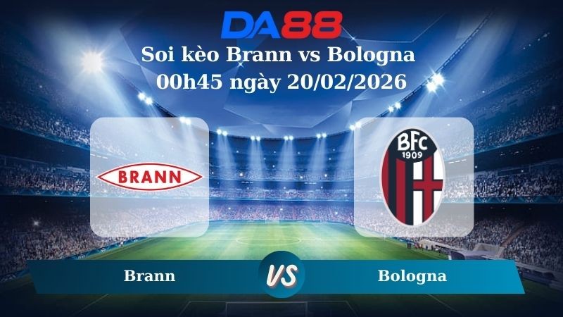 DA88 Nhận định soi kèo Brann vs Bologna 00h45 ngày 20/02/2026 – Europa League