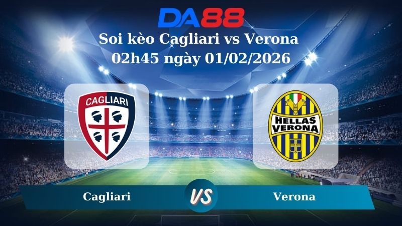 DA88 Nhận định soi kèo Cagliari vs Verona 02h45 ngày 01/02/2026 – Serie A