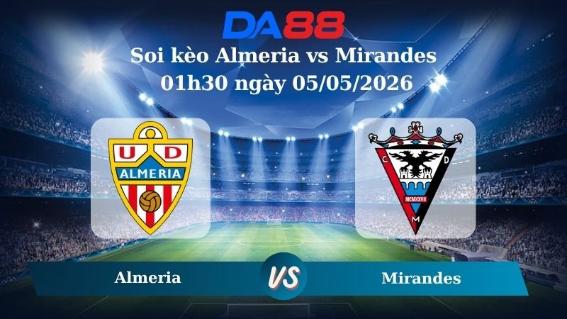 DA88 Nhận định soi kèo Almeria vs Mirandes 01h30 ngày 05/05/2026 – Hạng 2 Tây Ban Nha