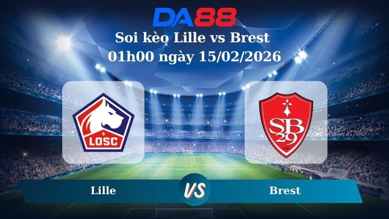 DA88 Nhận định soi kèo Lille vs Brest 01h00 ngày 15/02/2026 – Ligue 1
