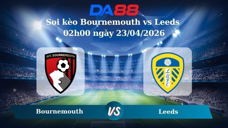DA88 Nhận định soi kèo Bournemouth vs Leeds 02h00 ngày 23/04/2026 – VĐQG Đan Mạch