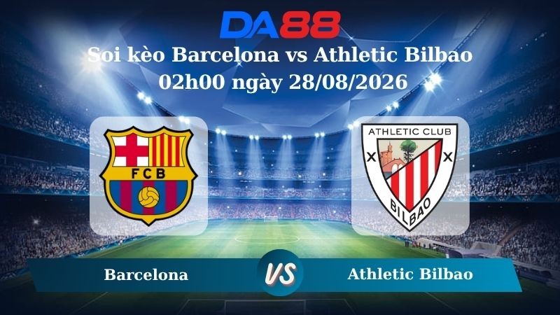 DA88 Nhận định soi kèo Barcelona vs Athletic Bilbao 02h00 ngày 28/08/2026 – La Liga