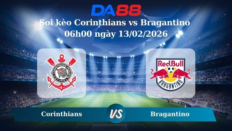 DA88 Nhận định soi kèo Corinthians vs Bragantino 06h00 ngày 13/02/2026 – VĐQG Brazil