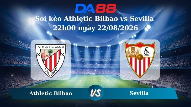 DA88 Nhận định soi kèo Athletic Bilbao vs Sevilla 22h00 ngày 22/08/2026 – La Liga