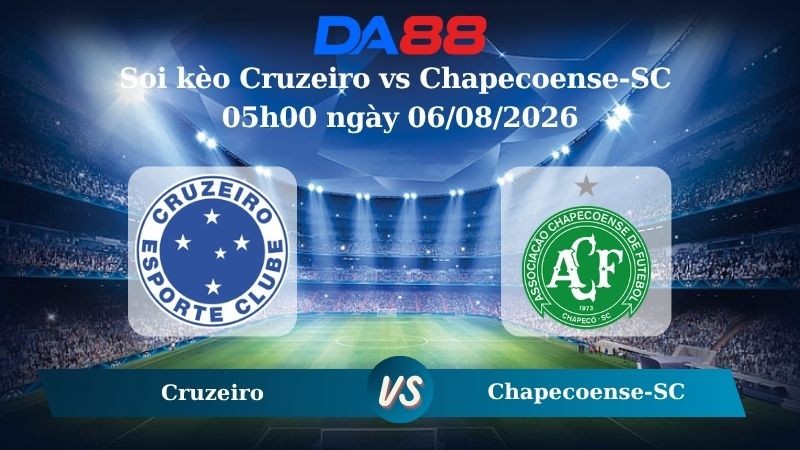 DA88 Nhận định soi kèo Cruzeiro vs Chapecoense-SC 05h00 ngày 06/08/2026 – Cúp Quốc Gia Brazil