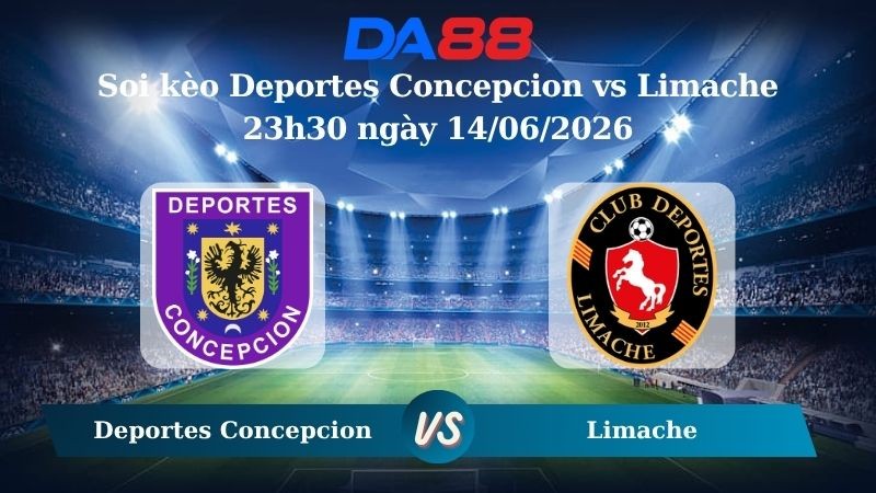 DA88 Nhận định soi kèo Deportes Concepcion vs Limache ngày 23h30 ngày 14/06/2026 – VĐQG Chile