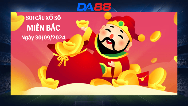 DA88 Dự đoán xổ số miền Bắc hôm nay ngày 30/9/2024 [Chuẩn Nhất]