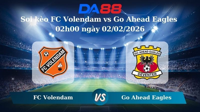 DA88 Nhận định soi kèo FC Volendam vs Go Ahead Eagles 02h00 ngày 02/02/2026 – VĐQG Hà Lan