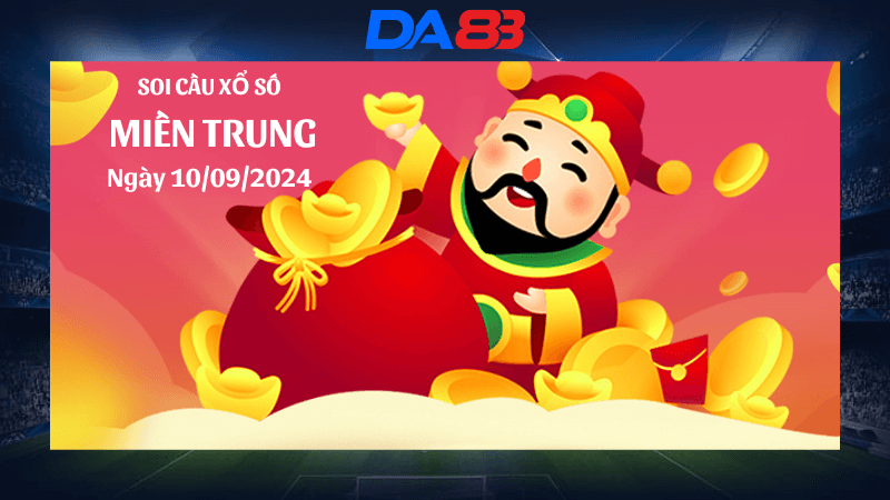 DA88 Dự đoán xổ số miền Trung hôm nay ngày 10/9/2024 [Đỉnh Nhất]