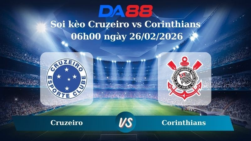 DA88 Nhận định soi kèo Cruzeiro vs Corinthians 06h00 ngày 26/02/2026 – VĐQG Brazil