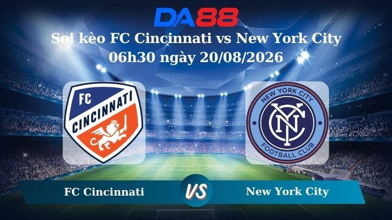 DA88 Nhận định soi kèo FC Cincinnati vs New York City 06h30 ngày 20/08/2026 – Nhà nghề Mỹ