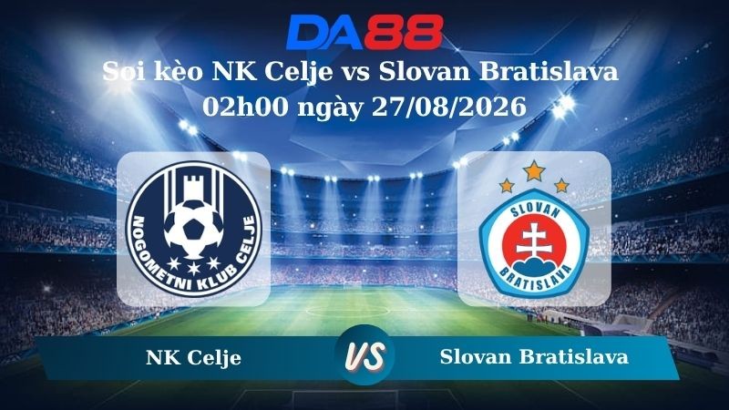 DA88 Nhận định soi kèo NK Celje vs Slovan Bratislava 02h00 ngày 27/08/2026 – Vòng loại Champions League