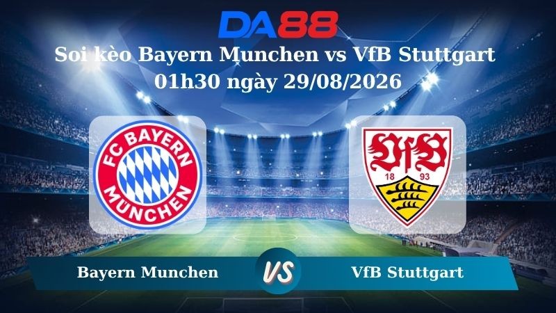 DA88 Nhận định soi kèo Bayern Munchen vs VfB Stuttgart 01h30 ngày 29/08/2026 – VĐQG Đức