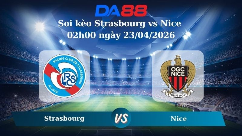 DA88 Nhận định soi kèo Strasbourg vs Nice 02h00 ngày 23/04/2026 – Cúp quốc gia Pháp