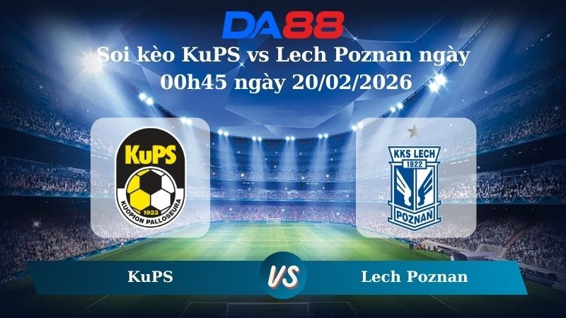 DA88 Nhận định soi kèo KuPS vs Lech Poznan ngày 00h45 ngày 20/02/2026 – Conference League