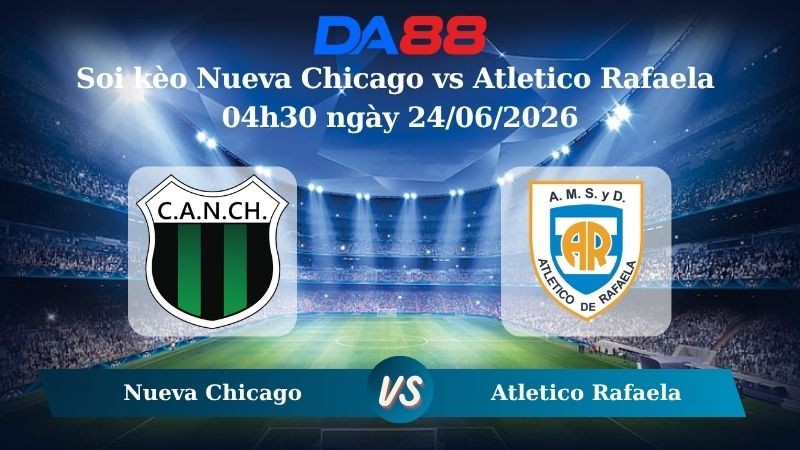 DA88 Nhận định soi kèo Nueva Chicago vs Atletico Rafaela 04h30 ngày 24/06/2026 – Giải hạng Nhì Argentina