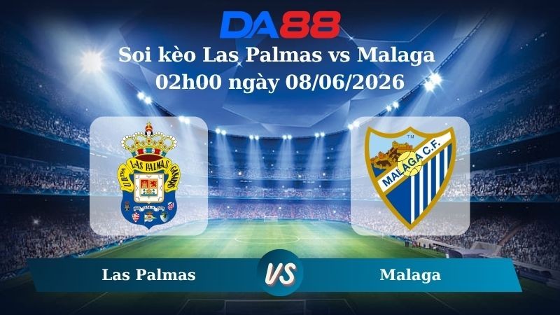 DA88 Nhận định soi kèo Las Palmas vs Malaga 02h00 ngày 08/06/2026 – Playoffs Hạng 2 Tây Ban Nha