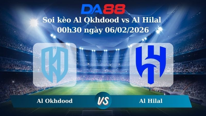 DA88 Nhận định soi kèo Al Okhdood vs Al Hilal 00h30 ngày 06/02/2026 – Saudi Pro League